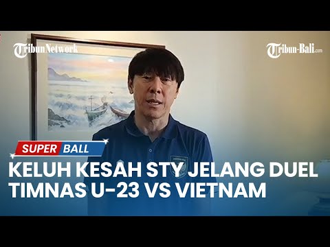 UPDATE TIMNAS | Keluh Kesah Shin Tae-yong Jelang Duel Timnas U-23 Indonesia vs Vietnam