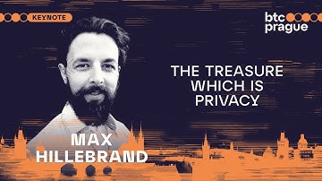 Max Hillebrand — The Treasure Which Is Privacy (BTC Prague 2024 Keynote)