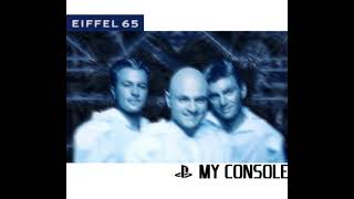 Eiffel 65 - My Console (Extended Club Edit)