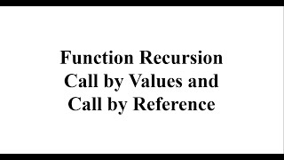 Function-3 Function Recursion and call by value and reference in C