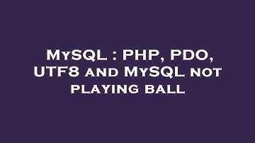 MySQL : PHP, PDO, UTF8 and MySQL not playing ball