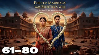 Forced Marriage with Brother&#39;s Wife Chapter 61 to 80 | New pocket fm story in hindi 