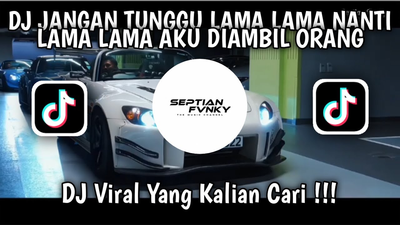 DJ JANGAN TUNGGU LAMA LAMA NANTI LAMA LAMA AKU DIAMBIL ORANG SLOW BASS - SEPTIAN FVNKY RMX