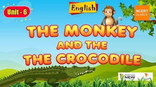 The Monkey and The Crocodile | NCERT  Class 6 English Chapter 6 | Something New