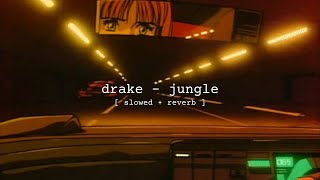 drake - jungle [slowed + reverb]