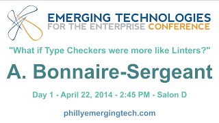 Philly ETE 2014 #23 - What if Type Checkers Were More Like Linters - A. Bonnaire-Sergeant
