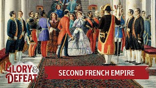 In The Shadow of Napoleon - The 2nd French Empire Before 1870 I GLORY & DEFEAT