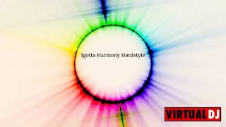 Igotta Harmony Hardstyle #32