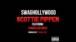 Swaghollywood- Scottie Pippen Ft Famous Kid Brick Produced By Truhble Kelp
