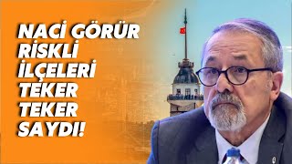 İstanbul'da deprem riski en yüksek ilçeler hangileri? Deprem Bilimci Naci Görür teker teker saydı!