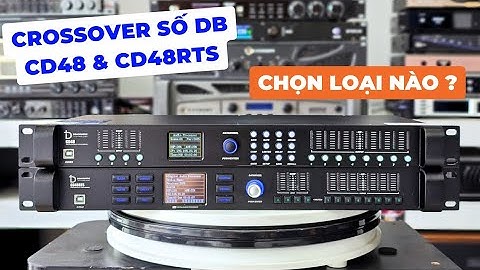 Cossover Số DB Acoustic CD48 & CD48RTS chọn loại nào? Đẳng cấp khác biệt