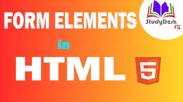 Form Elements in HTML || StudyDesk4U