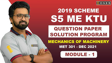 S5 KTU 2019 Scheme QP Solution | ME|  MECHANICS OF MACHINERY  | MET301 | Module1 - DEC 2021