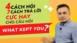 TRẢ LỜI CỰC HAY 2: 4 cách hỏi, 7 cách trả lời cho câu hỏi "What kept you?" - Thắng Phạm screenshot 5