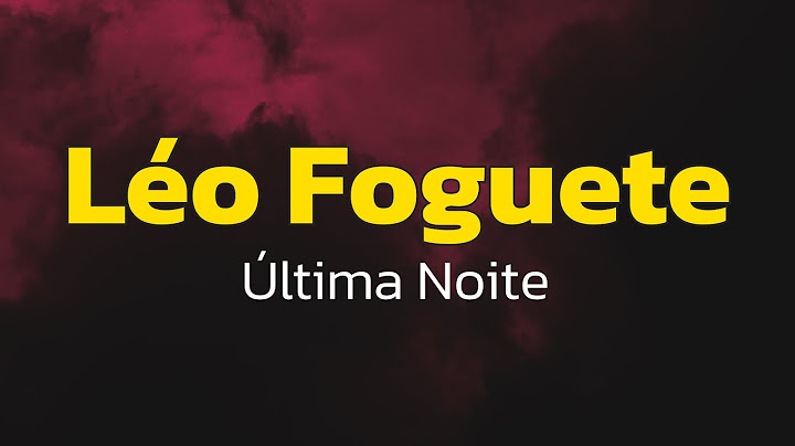 Léo Foguete - Última Noite (Lyrics)