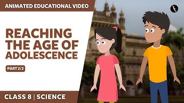 Reaching The Age Of Adolescence | NCERT Science Class 8 Chapter 10 | Part 2/2 | English | Class 8