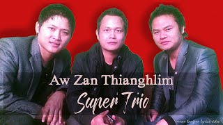 Download Lagu Aw Zan Thianghlim | Super Trio | Lyrics Video MP3
