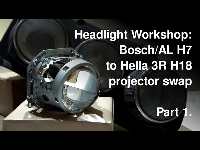 Headlight Workshop: Bosch AL H7 to Hella 3R H18 projector swap. Part 1. 
