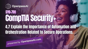 CompTIA Security+ SY0-701 Course - 4.7 Explain the Importance of Automation and Orchestration