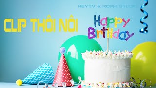 Làm clip thôi nôi sinh nhật, clip kỷ niệm theo yêu cầu ⒸHEYTv \& ROPHi STUDIo...