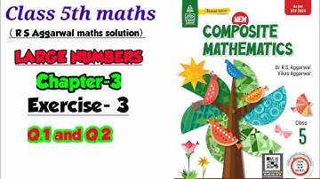 Class-5th:maths/Large Numbers /R S Aggarwal/New composite mathematics/chapter-3/Exercise-3 (part-1)