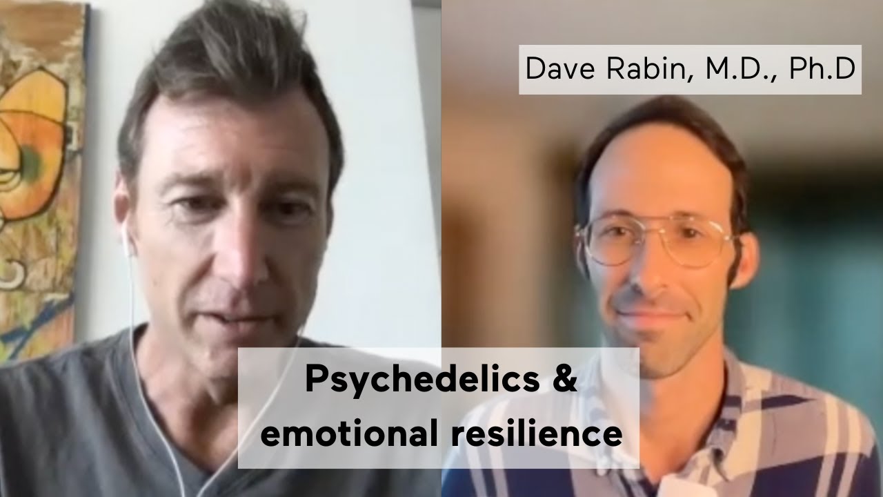 Psychedelics & emotional resilience: Dave Rabin, M.D., Ph.D | mbg ...