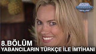 Yabancıların Türkçe Ile Imtihanı Acun Firarda 8. Bölüm