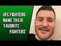 UFC Fighters name their 'Favorite Fighters'