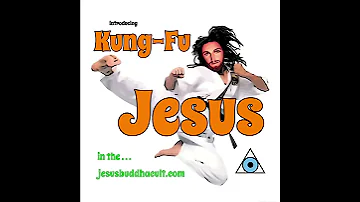 Kung - Fu Jesus : Jesus Buddha Cult
