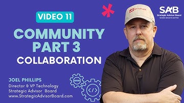 Community Part 3 - Collaboration - The Ultimate Tech Talk with Joel Phillips | Video 11
