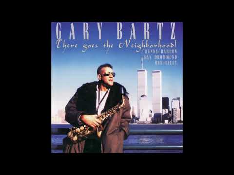 Gary Bartz - There Goes the Neighborhood! (full album)