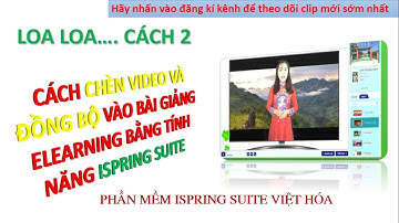 Chèn video vào elearning bằng tính năng ispring suite