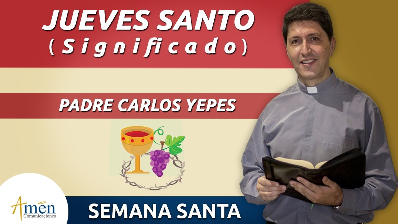 JUEVES SANTO 14 DE ABRIL 2022 l Reflexión Padre Carlos Yepes l Qué es el  Jueves Santo l Católica | - YouTube