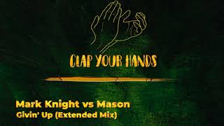 Mark Knight vs Mason - Givin' Up (Extended Mix)