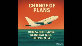 Change Of Plans By Stimza Dhe Flavor Klassical Soul  Tripple M Sa 