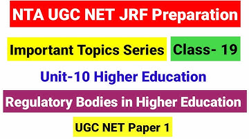 Class- 19 Regulatory Bodies in Higher Education | UGC NET Higher Education Paper 1 | UGC NET MENTOR