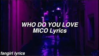 WHO DO YOU LOVE || MICO Lyrics