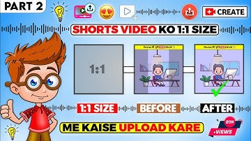1:1 Size में Shorts Video कैसे Upload करें ? | Upload Shorts Video In 1:1 Size ?| Part 2