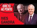 IVES GANDRA MARTINS - DIRETO AO PONTO - 30/08/21