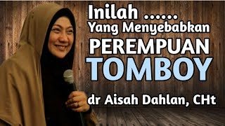 dr Aisah Dahlan CHt - Perempuan TOMBOY Karena Wataknya Ekstropet Kajian Ilmia - dr Aisyah Dahlan CHt