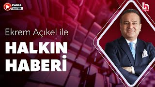 Ekrem Açıkel Ile Halkın Haberi
