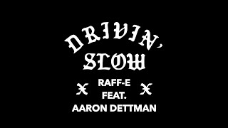 DRIVIN' SLOW (official music video) - RAFF-E featuring AARON DETTMAN (prod. by 808 BROTHERS)