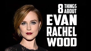 8 Things You May Not Know About Evan Rachel Wood