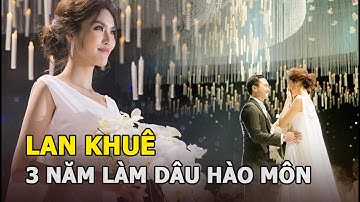 Lan Khuê 3 năm làm dâu hào môn: Ở "lâu đài" dát vàng, được cưng như trứng vẫn đòi "ly dị" vì 1 điều