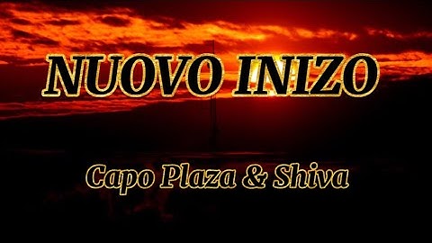 Capo Plaza (feat. Shiva)- Nuovo Inizio (Testo/Lyrics)