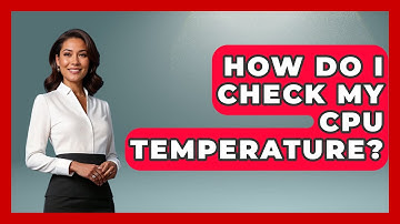 How Do I Check My CPU Temperature? - The Hardware Hub