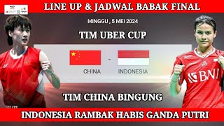 LINE UP & JADWAL FINAL PIALA THOMAS & UBER CUP 2024 | TIM UBER INDONESIA VS CHINA