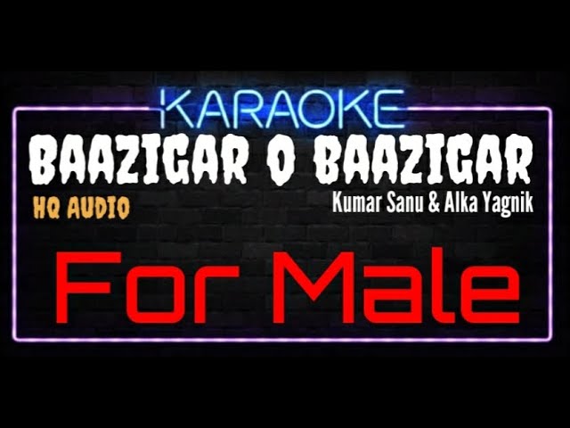 Karaoke Baazigar O Baazigar For Male HQ Audio - Kumar Sanu & Alka Yagnik Soundtrack Film Baazigar class=