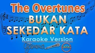 The Overtunes - Bukan Sekedar Kata (Karaoke) | GMusic