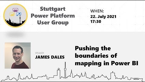 James Dales @ Stuttgart PPUG: Pushing the boundaries of mapping in Power BI